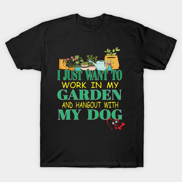 I Just Want To Work On My Garden and Hangout With My Dog Puppy T-Shirt by Envision Styles